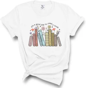 Its A Good Day to Read A Book Shirt - Teachers Bookish Tee, Reading Gifts for Book Lovers, Gift for Bookworms